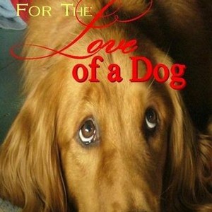 For the Love of a Dog (2008)